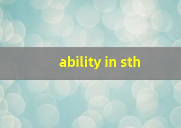 ability in sth